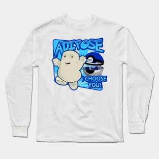 Adipose I Choose You! Long Sleeve T-Shirt